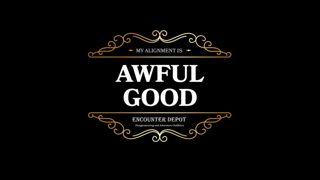 Alignment Awful Good
